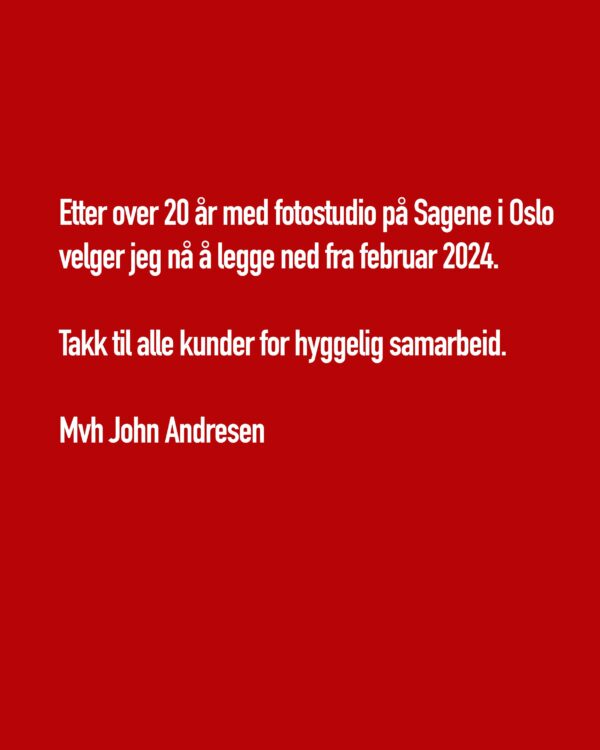 Etter over 20 år med fotostudio på Sagene i Oslo velger jeg nå å legge ned fra februar 2024. Takk til alle kunder for hyggelig samarbeid. Mvh John Andresen